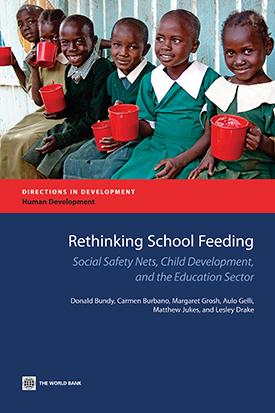 Rethinking School Feeding Social Safety Nets, Child Development, and the Education Sector